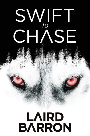 Swift to Chase by Laird Barron - Paperback