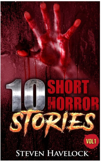 10 Short Horror Stories Vol : 1: 1 Steven Havelock by Steven Havelock - Paperback