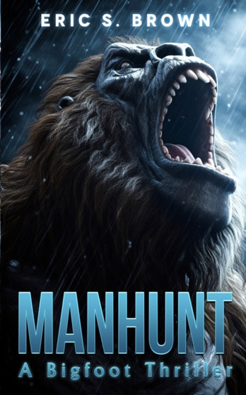 Manhunt : A Bigfoot Thriller by Eric S Brown - Paperback