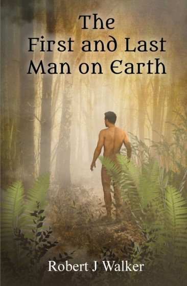 The First And Last Man On Earth by Robert J Walker - Paperback
