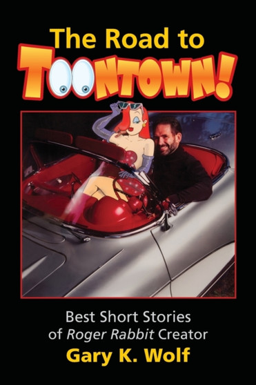 The Road To Toontown by Gary K Wolf - Paperback