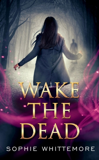Wake the Dead by Sophie Whittemore - Paperback