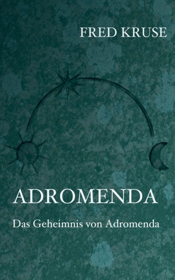 Adromenda - Das Geheimnis von Adromenda (Band 2) by Fred Kruse - Paperback