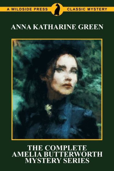 The Complete Amelia Butterworth Mystery Series