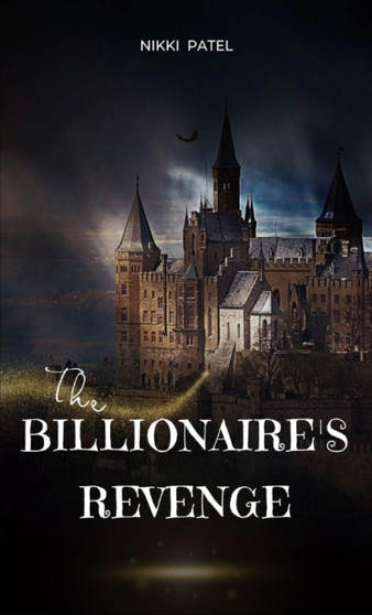 The Billionaire's Revenge by Nikki Patel - Hardback