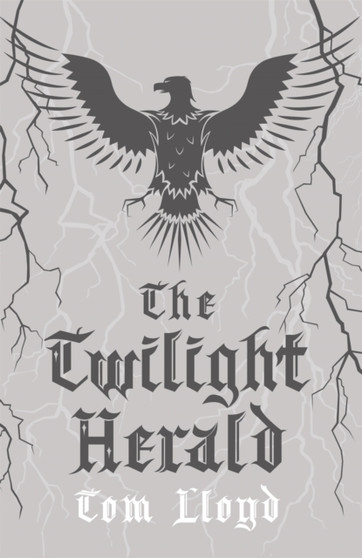 The Twilight Herald : The Twilight Reign: Book 2 by Tom Lloyd - Hardback