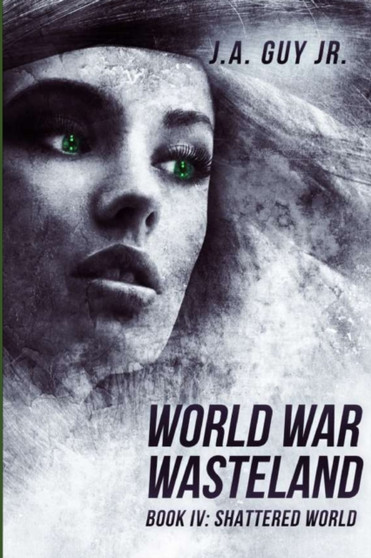 World War Wasteland Book IV : Shattered World by Jeffrey Guy - Paperback
