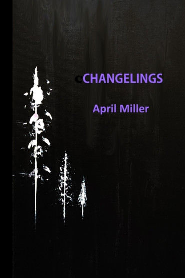 Changelings by April Miller - Paperback