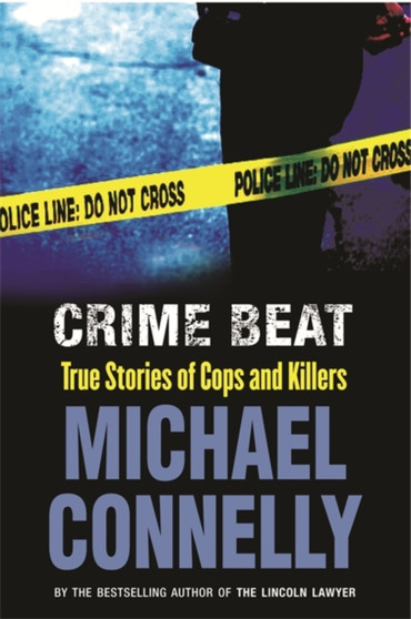 Crime Beat : True Stories of Cops and Killers
