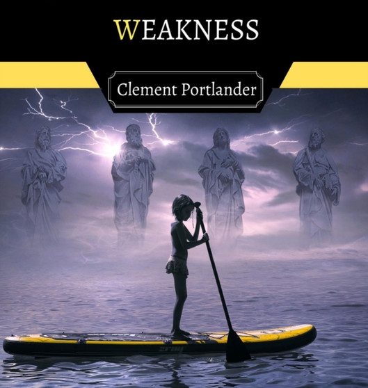 Weakness by Clement Portlander - Hardback