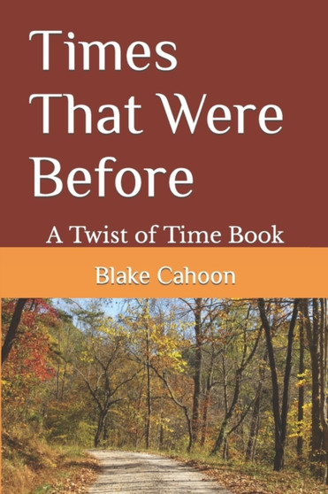 Times That Were Before : A Twist of Time book : 2 by Blake Cahoon - Paperback