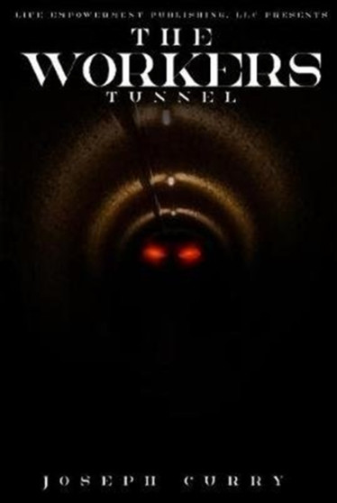 The Worker's Tunnel by Joseph Curry - Hardback