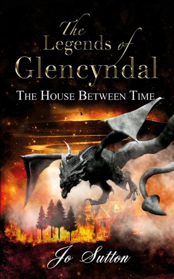 The Legends of Glencyndal: The House Between Time by Jo Sutton - Paperback