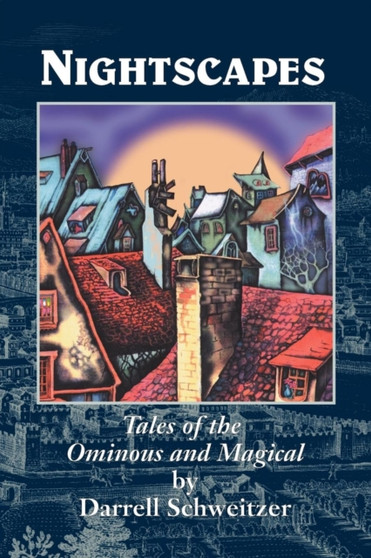 Nightscapes : Tales of the Ominous and Magical by Darrell Schweitzer - Paperback