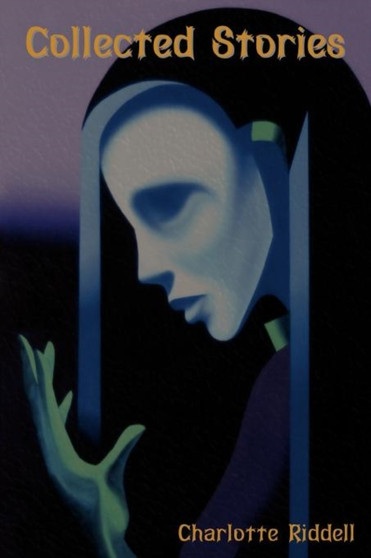 Collected Stories by Charlotte Riddell - Paperback