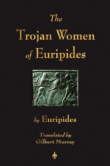 The Trojan Women of Euripides by Euripides - Paperback