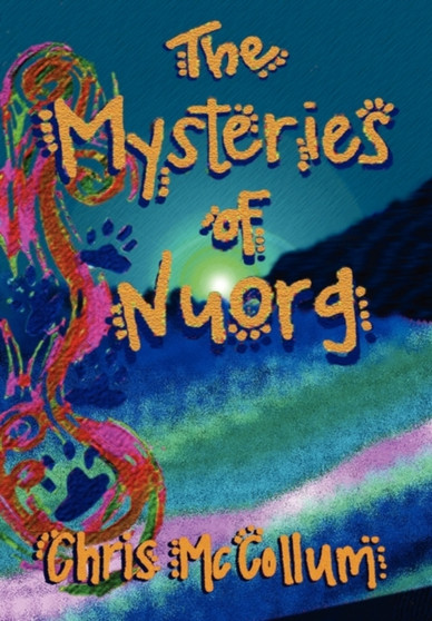 The Mysteries of Nuorg by Chris McCollum - Hardback