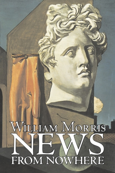 News from Nowhere by William Morris, Fiction, Fantasy, Fairy Tales, Folk Tales, Legends & Mythology by William Morris - Paperback
