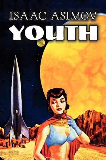 Youth by Isaac Asimov, Science Fiction, Adventure, Fantasy by Isaac Asimov - Paperback