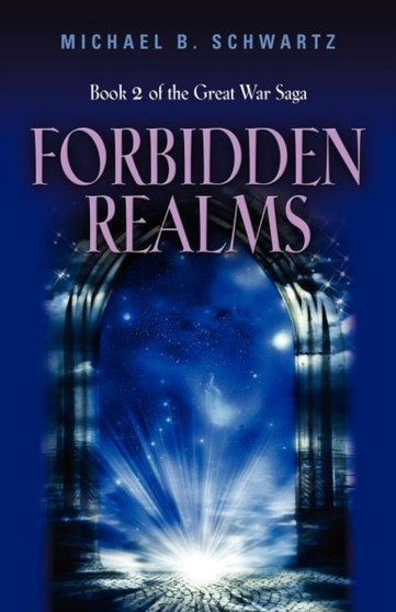 Forbidden Realms : Book Two of the Great War Saga by Michael B Schwartz - Paperback