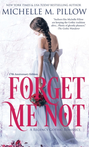 Forget Me Not : A Regency Gothic Romance (17th Anniversary Edition): A Regency Gothic Romance: A Regency Gothic Romance by Michelle M Pillow - Hardback