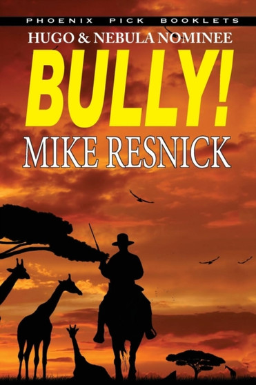 Bully! - Hugo and Nebula Nominated Novella by Mike Resnick - Paperback