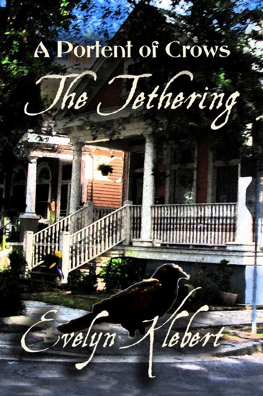 The Tethering : A Portent of Crows by Evelyn Klebert - Paperback