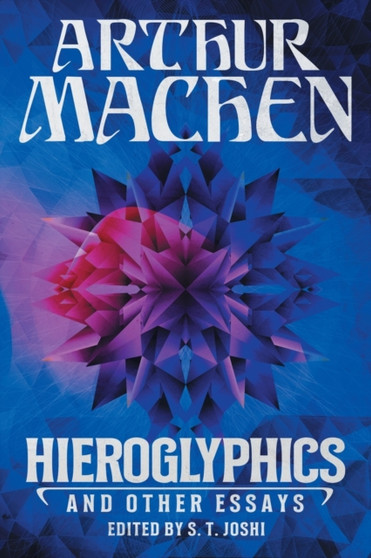 Hieroglyphics and Other Essays by Arthur Machen - Paperback