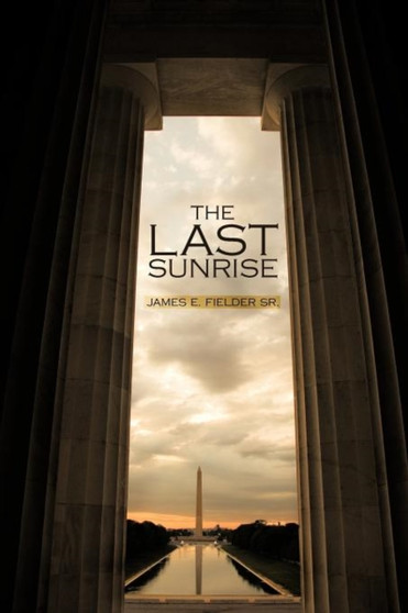The Last Sunrise by James E Sr Fielder - Paperback