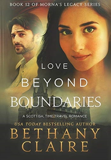 Love Beyond Boundaries : A Scottish Time Travel Romance : 12 by Bethany Claire - Hardback
