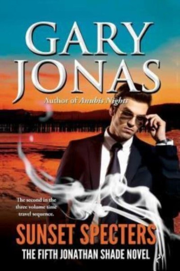 Sunset Specters : The Fifth Jonathan Shade Novel : 5 by Gary Jonas - Paperback