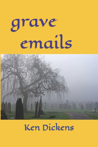 grave emails by Ken Dickens - Paperback