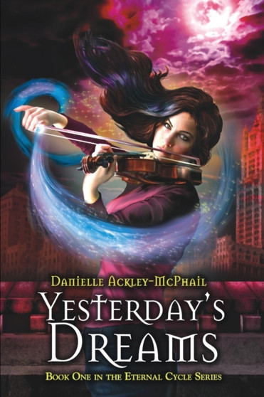 Yesterday's Dreams : 1 by Danielle Ackley-McPhail - Paperback