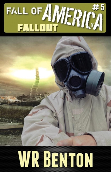 The Fall of America : Book 5: Fallout : 5 by W R Benton - Paperback