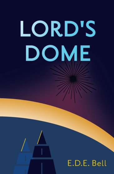 Lord's Dome by E D E Bell - Paperback
