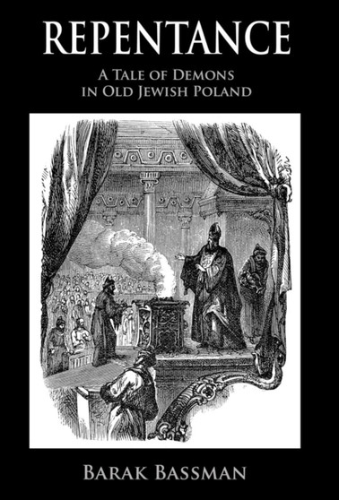 Repentance : A Tale of Demons in Old Jewish Poland by Barak a Bassman - Hardback