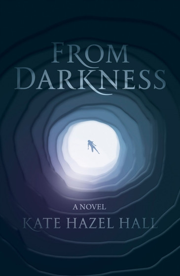 From Darkness : A Novel by Kate Hazel Hall - Paperback