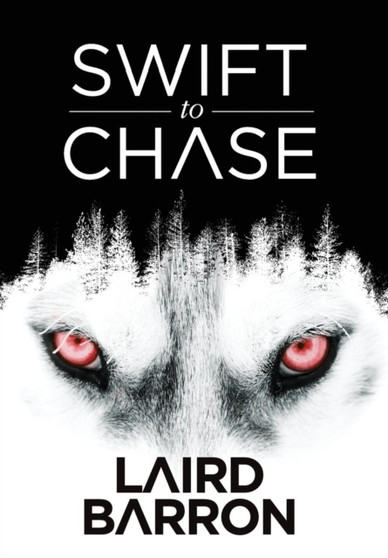 Swift to Chase by Laird Barron - Hardback