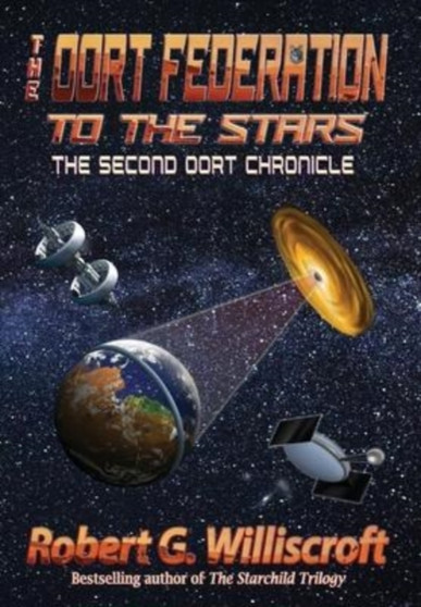 The Oort Federation : To the Stars: The Second Oort Chronicle by Robert G Williscroft - Hardback