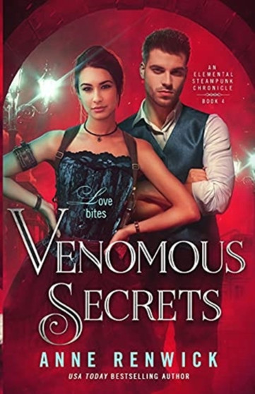 Venomous Secrets : A Steampunk Romance by Anne Renwick - Paperback