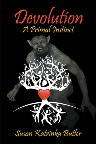 Devolution : A Primal Instinct by Susan Katrinka Butler - Paperback