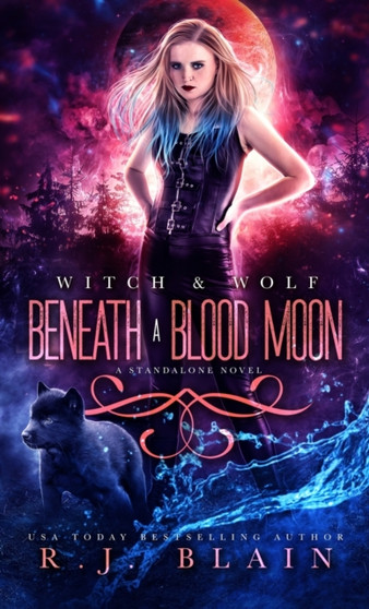 Beneath a Blood Moon : A Witch & Wolf Standalone Novel by R J Blain - Paperback