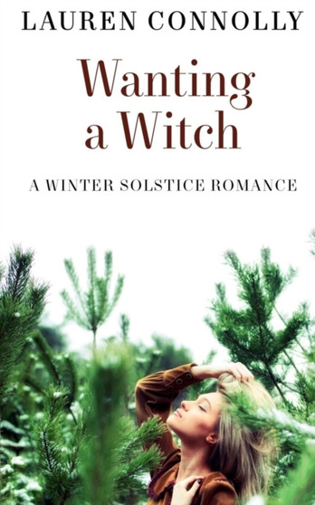 Wanting a Witch : A Winter Solstice Romance by Lauren Connolly - Paperback