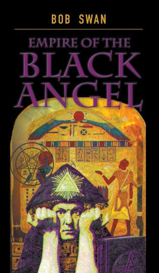 Empire of the Black Angel by Bob Swan - Hardback