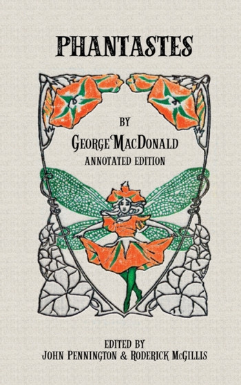 Phantastes : Annotated Edition by George MacDonald - Hardback