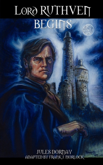 Lord Ruthven Begins by Jules Dornay - Paperback