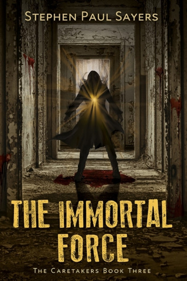The Immortal Force by Stephen Paul Sayers - Paperback