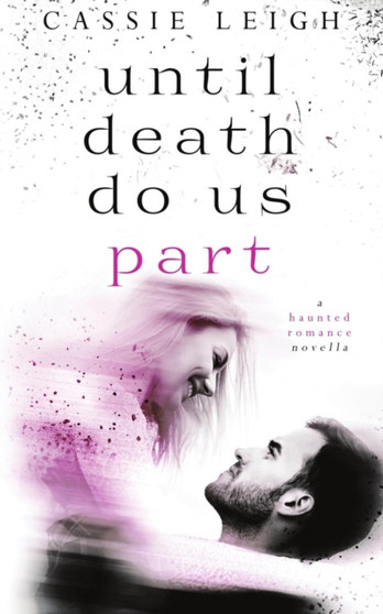 Until Death Do Us Part : 1 by Cassie Leigh - Paperback