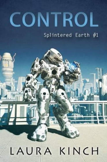 Control : Splintered Earth: #1 : 1 by Laura Kinch - Paperback