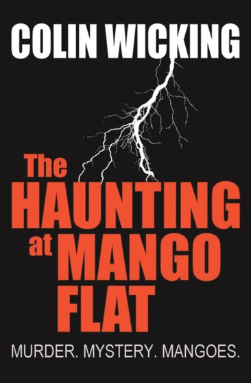 The Haunting at Mango Flat : Murder. Mystery. Mangoes. by Colin Wicking - Paperback